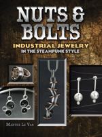 Nuts & Bolts: Industrial Jewelry in the Steampunk Style 0486790274 Book Cover