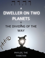 A Dweller on Two Planets 1998614522 Book Cover