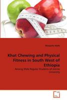 Khat Chewing and Physical Fitness in South West of Ethiopia: Among Male Regular Students of Jimma University 3639373847 Book Cover