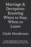 Marriage & Deception: Knowing When to Stay, When to Leave: A clear-eyed guide to truth, trust, and the hardest decision of your life B0GZTRK4LS Book Cover