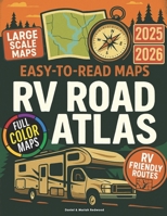 The RVers Road Atlas: Discover America’s Safest RV Routes, Scenic Stops, and Campgrounds with Turn-by-Turn Navigation for Rural Roads, Real Detours, and Stress-Free Planning – With Easy-to-Read Maps B0F7FP512Q Book Cover