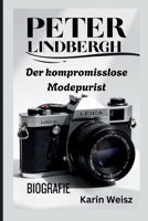 PETER LINDBERGH BIOGRAFIE: Der kompromisslose Modepurist (German Edition) B0F7XR1K5H Book Cover