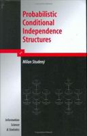 Probabilistic Conditional Independence Structures 0691157014 Book Cover