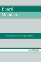 Board Members: Governing Roles and Responsibilities 1423607635 Book Cover