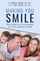 Making You Smile: The Impact of Oral Health on Your Quality of Life 1642251232 Book Cover