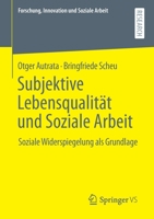 Subjektive Lebensqualität und Soziale Arbeit: Soziale Widerspiegelung als Grundlage (Forschung, Innovation und Soziale Arbeit) 3658355484 Book Cover