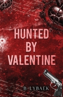 Hunted by Valentine: A Dark Mafia Romantic Tragedy (Seasonal Obsessions) 1739392299 Book Cover