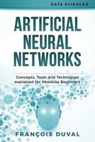 Artificial Neural Networks: Concepts, Tools and Techniques Explained for Absolute Beginners 198513456X Book Cover