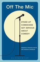 Off the Mic: The World's Best Stand-Up Comedians Get Serious About Comedy 1472526384 Book Cover