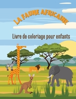 La vie sauvage en Afrique: Livre de coloriage pour enfants 7363889805 Book Cover