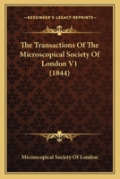 The Transactions Of The Microscopical Society Of London V1 1437342124 Book Cover