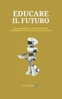 EDUCARE IL FUTURO: TRASFORMARE L'APPRENDIMENTO ATTRAVERSO TECNOLOGIE INTELLIGENTI (Italian Edition) B0FNW36Z1N Book Cover