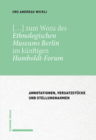[.. . ] Zum Wozu des Ethnologischen Museums Berlin Im K?nftigen Humboldt-Forum : Annotationen, Versatzst?cke und Stellungnahmen 3796541798 Book Cover