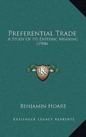 Preferential Trade: A Study Of Its Esoteric Meaning 1120863449 Book Cover