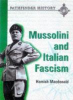 Mussolini and Italian Fascism (Pathfinder History Series) 0748733868 Book Cover