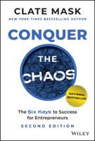 Conquer the Chaos: The Six Keys to Business and Personal Success for Entrepreneurs 1394217382 Book Cover