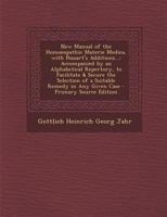 New Manual of the Homoeopathic Materie Medica, with Possart's Additions...: Accompanied by an Alphabetical Repertory, to Facilitate & Secure the Selec 1289685703 Book Cover