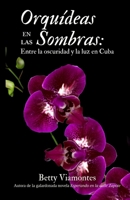 Orquídeas en las sombras: Entre la oscuridad y la luz en Cuba 195584822X Book Cover
