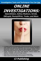 Online Investigations: Adam4adam, Ashley Madison, Grindr, Okcupid, Plentyoffish, Tinder, and More 1512079278 Book Cover