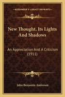 New Thought, Its Lights and Shadows: An Appreciation and a Criticism - Scholar's Choice Edition 1437060811 Book Cover