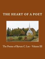 The Heart of a Poet: The Poems of Byrum C. Lee 1484190181 Book Cover