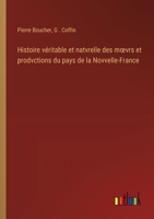 Histoire véritable et natvrelle des moevrs et prodvctions du pays de la Novvelle-France (French Edition) 3385016363 Book Cover