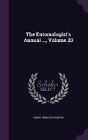 The Entomologist's Annual ..., Volume 20 1346560153 Book Cover