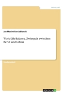 Work-Life-Balance. Zwiespalt zwischen Beruf und Leben (German Edition) 3668772754 Book Cover