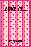 Love is...: size 6 x 9 notebook, for women and girls, diary or journal B084DGVGKZ Book Cover