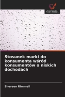 Stosunek marki do konsumenta wśród konsumentów o niskich dochodach 6203126004 Book Cover