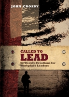 Called to Lead: 52 Weekly Devotions for Workplace Leaders 162020021X Book Cover
