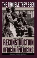 The Trouble They Seen: Black People Tell the Story of Reconstruction 0385080077 Book Cover