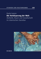 Die Verkorperung Der Welt: Asthetik, Raum Und Gesellschaft Im Islamischen Sansibar 3496016086 Book Cover