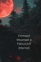 Crimson Moonset a TWILIGHT B0DSG9PPJ7 Book Cover