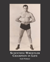 Scientific Wrestler Champion in Life 150067821X Book Cover