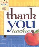 Thank You Teacher: A Collection of Poems, Prayers, Stories, Quotes, and Scriptures to say Thank You 1582293090 Book Cover