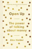 Open Up: Why Talking About Money Will Change Your Life 1788161882 Book Cover