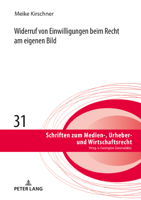 Widerruf Von Einwilligungen Beim Recht Am Eigenen Bild (Schriften Zum Medien-, Urheber- Und Wirtschaftsrecht, 31) 3631848307 Book Cover