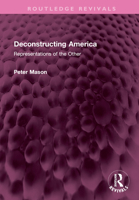 Deconstructing America: Representations of the Other (Routledge Revivals) 103272868X Book Cover