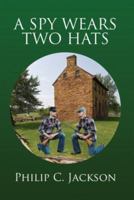 A Spy Wears Two Hats 1425776426 Book Cover