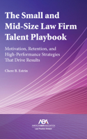 The Small and Mid-Size Law Firm Talent Playbook: Motivation, Retention, and High-Performance Strategies That Drive Results 1639058176 Book Cover