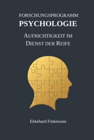 Das Forschungsprogramm PSYCHOLOGIE: Aufrichtigkeit im Dienst der Reife (Science, Knowledge Management & Artificial Intelligence) (German Edition) B0G6FYWT4Y Book Cover