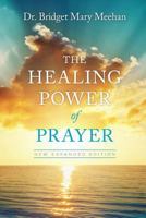 The Healing Power of Prayer: New Expanded Edition 1546451382 Book Cover