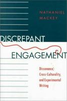 Discrepant Engagement: Dissonance, Cross-Culturality, and Experimental Writing (Modern & Contemporary Poetics) 052110999X Book Cover