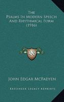 The Psalms in Modern Speech and Rhythmical Form 1022123513 Book Cover