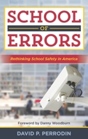 School of Errors: Rethinking School Safety in America 1475837445 Book Cover