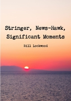 Stringer, News-Hawk, Significant Moments 1326547216 Book Cover