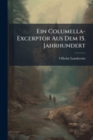 Ein Columella-Excerptor: Aus Dem 15 Jahrhundert (1894) 1149715324 Book Cover