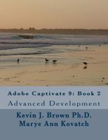 Adobe Captivate 9: Book 2: Advanced Development 0692603859 Book Cover