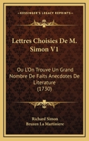 Lettres Choisies De M. Simon Ou L'on Trouve Un Grand Nombre De Faits Anecdotes De Literature 1286635276 Book Cover